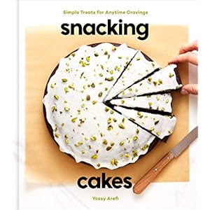 Snacking Cakes: Simple Treats for Anytime Cravings: A Baking Book