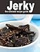 JERKY: The Ultimate Recipe Guide