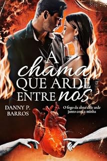 Livro A Chama Que Arde Entre Nós