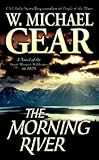 The Morning River: A Novel of the Great Missouri Wilderness in 1825 (Man From Boston Book 1) by W. Michael Gear