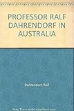 Front cover for the book Professor Ralf Dahrendorf in Australia by Ralf Dahrendorf