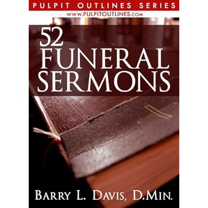 52 Funeral Sermons (Pulpit Outlines Book 3) 52 Funeral Sermons (Pulpit Outlines Book 3)