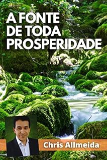 Livro A FONTE DE TODA PROSPERIDADE: 7 ações concretas para manifestar riquezas em sua vida
