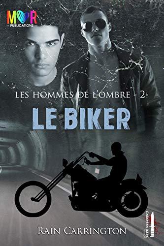 Le Biker (Les Hommes de l'Ombre t. 2) (French Edition) by Rain Carrington