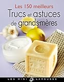 Les 150 meilleurs trucs et astuces de grands-mères by 