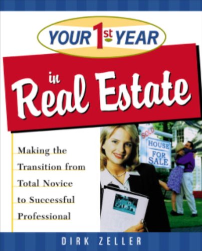 Your First Year in Real Estate: Making the Transition from Total Novice to Successful Professional