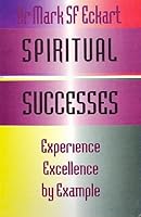 Spiritual successes: Experience Excellence by Example 0880193662 Book Cover