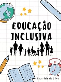Livro Educação Inclusiva : EDUCAÇÃO INCLUSIVA: SEUS DESAFIOS E A FORMAÇÃO DO PROFESSOR INCLUSIVO