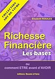 Richesse financière : les bases: Comment être avant d'avoir (Art de vivre t. 2) (French Edition) by Elisabeth ROSALES