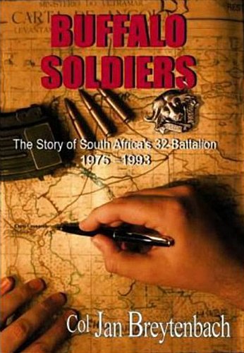 The Buffalo Soldiers: The Story of South Africa's 32-Battalion 1975 - 1993 by Col. Jan Breytenbach (Paperback)