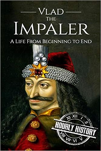 Amazon Com Vlad The Impaler A Life From Beginning To End Medieval History 9781537586670 History Hourly Books
