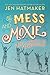 Of Mess and Moxie: Wrangling Delight Out of This Wild and Glorious Life