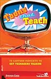 Toons That Teach: 75 Cartoon Moments to Get Teenagers Talking (Videos That Teach) by Steven Case