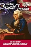 The Real Benjamin Franklin (American Classic Series)