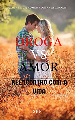 DROGA VS AMOR: Reencontro com a vida (Portuguese Edition)