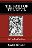 The Path of the Devil: Early Modern Witch Hunts by Gary Jensen