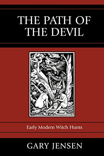 The Path of the Devil: Early Modern Witch Hunts by Gary Jensen