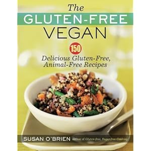 The Gluten-Free Vegan: 150 Delicious Gluten-Free, Animal-Free Recipes