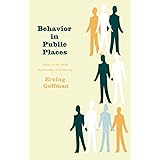 Behavior in Public Places: Notes on the Social Organization of Gatherings