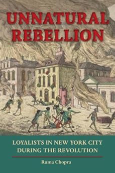 Amazon Com Unnatural Rebellion Loyalists In New York