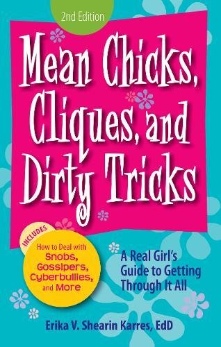 Mean Chicks, Cliques, and Dirty Tricks: A Real Girl's Guide to Getting Through it All
