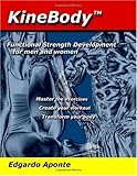 KineBody: Functional Strength Development for Men and Women by Edgardo Aponte