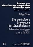 Image de Die unmittelbare Drittwirkung der Grundfreiheiten: Zur Dogmatik des Adressatenkreises von Pflichten aus EG-Grundfreiheiten (Schriften zum deutschen ..