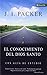 El Conocimiento del Dios Santo (Spanish Edition)