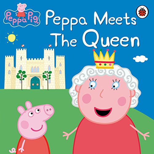 Peppa Meets the Queen. (Peppa Pig)