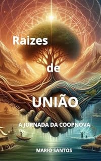 Livro RAIZES DE UNIÃO: JORNADA DA COOPNOVA