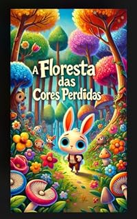 Livro A Floresta das Cores Perdidas: Uma Jornada de Emoções e Aprendizado