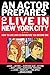 An Actor Prepares...To Live in New York City: How to Live Like a Star Before You Become One (Limelig by Craig Wroe