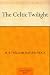 The Celtic Twilight by 