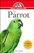 The Parrot: An Owner's Guide to a Happy Healthy Pet by Arthur Freud