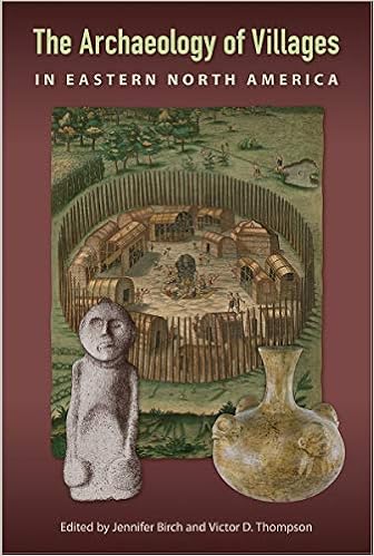 The Archaeology of Villages in Eastern North America (Florida Museum of Natural History: Ripley P. Bullen Series)