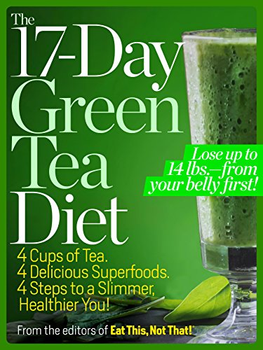Download The 17-Day Green Tea Diet: 4 Cups of Tea, 4 Delicious Superfoods, 4 Steps to a Slimmer, Healthier You!
