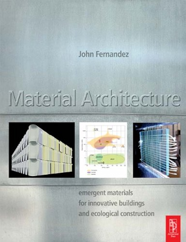 Download Material Architecture: Emergent Materials for Innovative Buildings and Ecological Construction (English Edition) PDF
