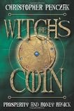 The Witch's Coin: Prosperity and Money Magick by Christopher Penczak