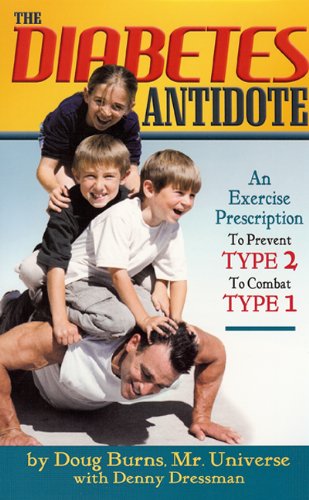 Diabetes Antidote: An Exercise Prescription to Prevent Type 2 to Combat Type 1 by Denny Dressman