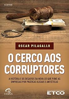 Livro O Cerco aos Corruptores: A História e os Desafios da Nova Lei  que pune as Empresas por Práticas Ilegais e Antiéticas