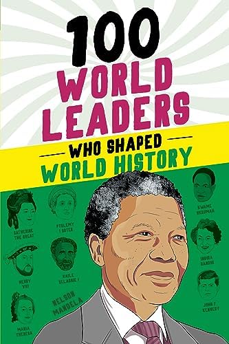 100 Leaders Who Changed the World (People Who Changed the World