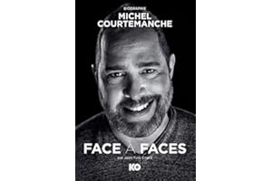 Face à faces, Biographie de Michel Courtemanche (French Edition)