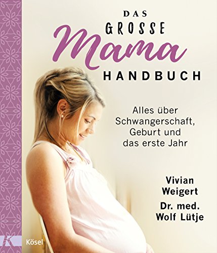 B.o.o.k Das große Mama-Handbuch: Alles über Schwangerschaft, Geburt und das erste Jahr. Überarbeitete Neu<br />PDF