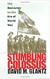 Stumbling Colossus: The Red Army on the Eve of World War (Modern War Studies)