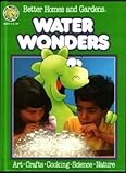 Better Homes and Gardens Water Wonders (Fun-to-do Project Books) by