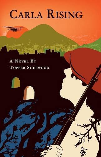Carla Rising by Topper Sherwood