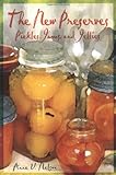 The New Preserves: Pickles, Jams, and Jellies by