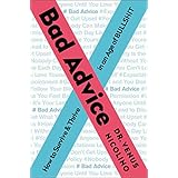 Bad Advice: How to Survive and Thrive in an Age of Bullshit