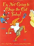 I'm Not Going to Chase the Cat Today