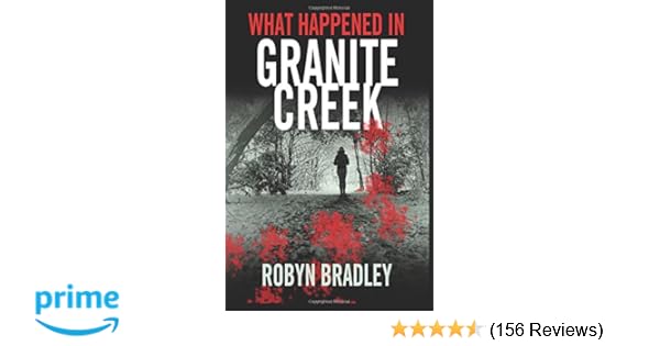 What Happened In Granite Creek Robyn Bradley 9781466429550